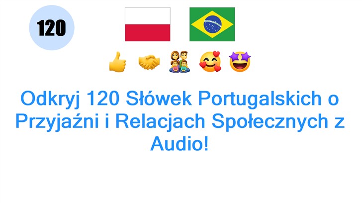 Odkryj 120 Słówek Portugalskich o Przyjaźni i Relacjach Społecznych z Audio!